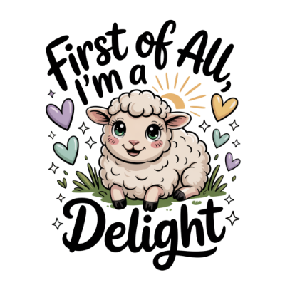 Sarcastic 48 First of All I m a Delight Sarcastic 1