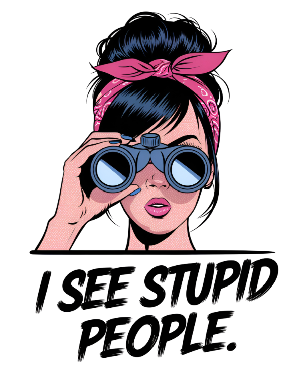 Sarcastic 68 I SEE STUPID PEOPLE 1 1