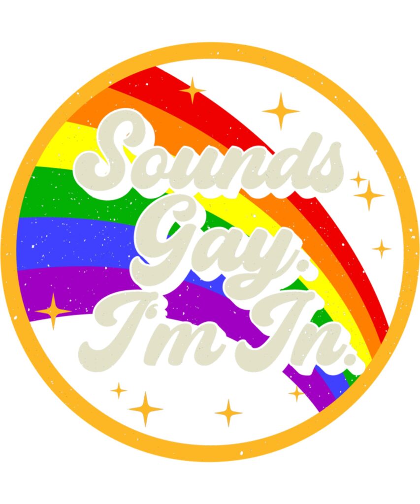 Sounds Gay I m In Rainbow Gay Pride LGBT LGBTQ Pride Month Long Sleeve T Shirt