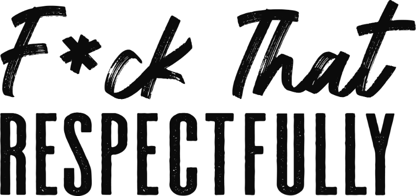 Sarcastic 50 fuck that respectfully 1