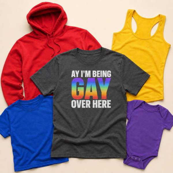 Ay im being gay over here pride shirt tank tee sweatshirt hoodie mockup